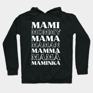 Mami Mommy Mama. Mother in various different languages Typography Text Design Hoodie